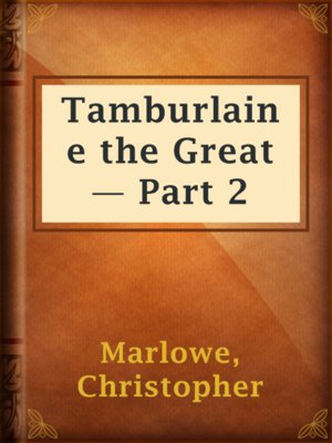 cover image of Tamburlaine the Great — Part 2
